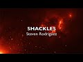 Shackles By Steven Rodriguez Official Lyric Video