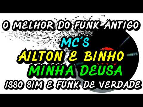 MC´S AILTON E BINHO ( MINHA DEUSA )