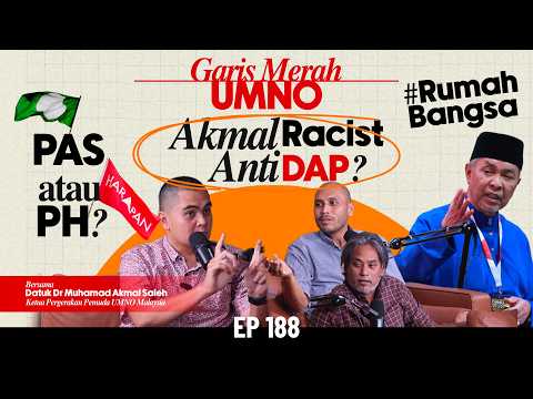 EP188 | Akmal Racist & Anti DAP?, Garis Merah UMNO, PAS atau PH?, Penyatuan Melayu, Rumah Bangsa