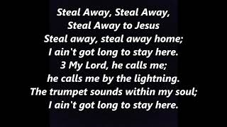 Steal Away Steal Away to Jesus Spiritual LYRICS WORDS BEST TOP POPULAR FAVORITE SING ALONG SONGS
