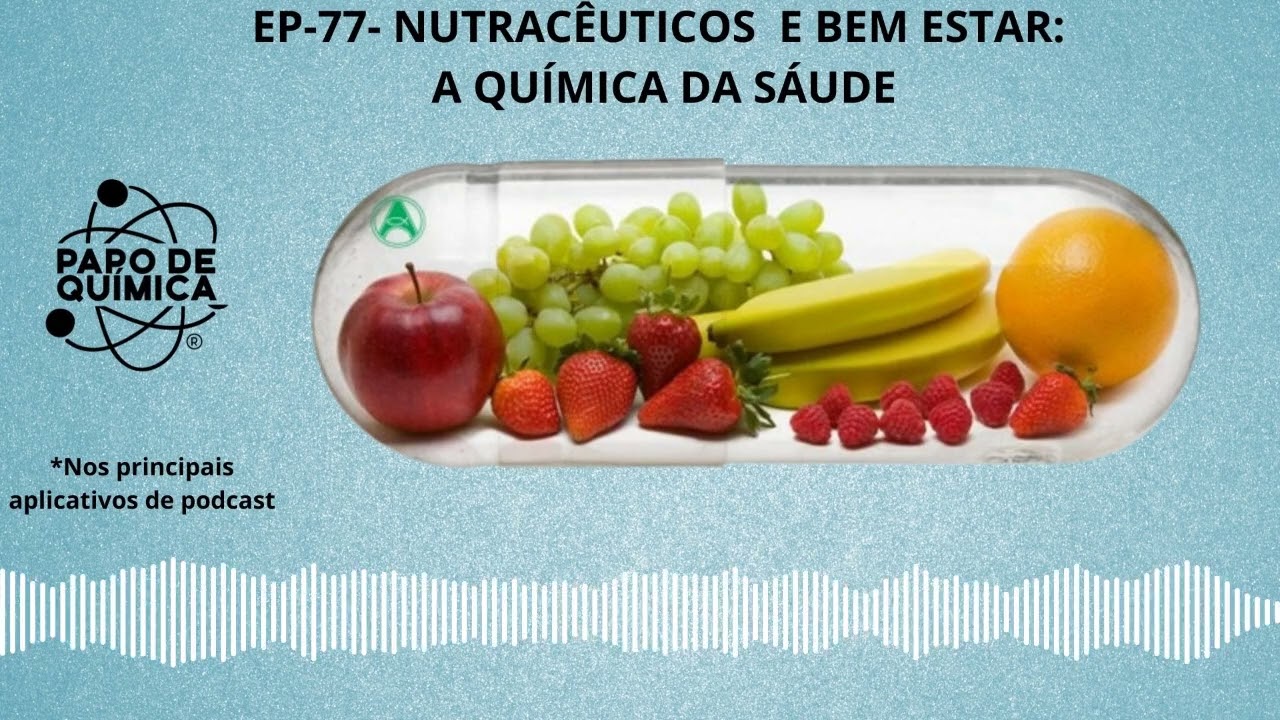 EP-77- NUTRACÊUTICOS E BEM ESTAR A QUÍMICA DA SAUDE