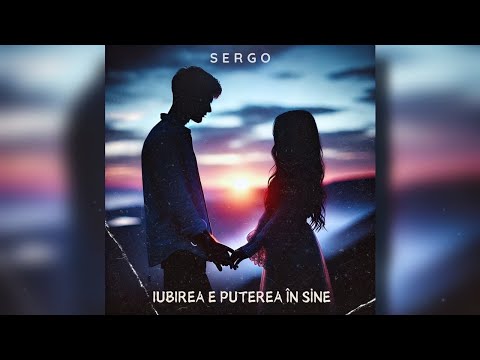 SERGO - Iubirea e puterea în sine | Official Audio