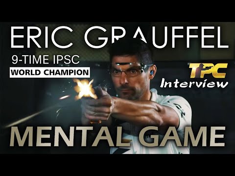 The Mental Tactics of IPSC World Champion Eric Grauffel - The Mental Game in Practical Shooting