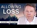 Beyond the Form: Allowing Loss | Eckhart Tolle Teachings