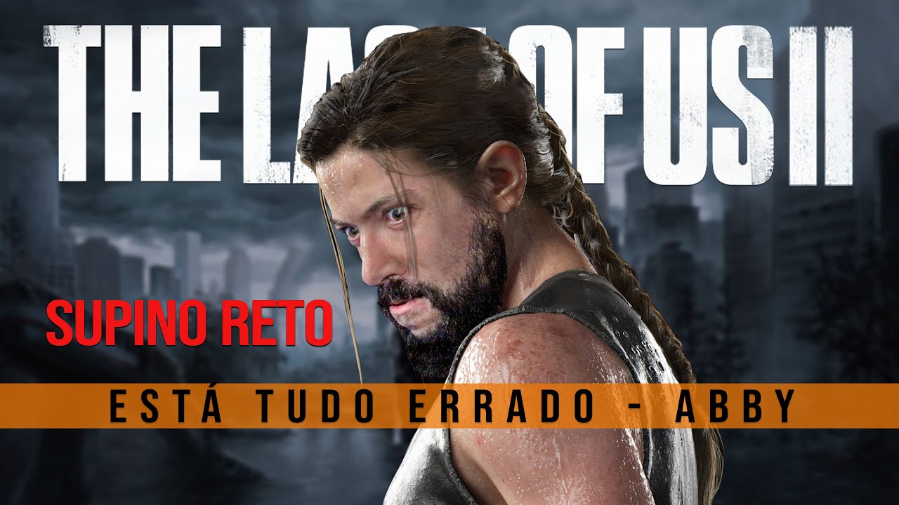 ESTÁ TUDO ERRADO COM: The Last of Us 2 (Campanha da Abby) 2/2