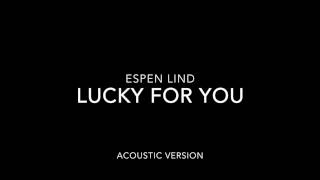 Espen Lind - Lucky For You [Acoustic Version]
