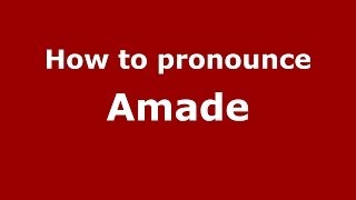 How to pronounce Amade
