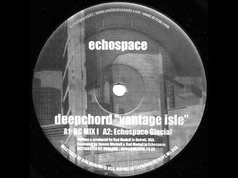 Deepchord - Vantage Isle ( Echospace Glacial )
