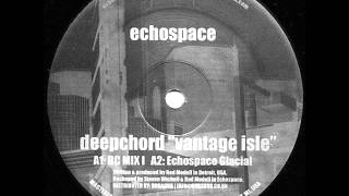 Deepchord - Vantage Isle ( Echospace Glacial )