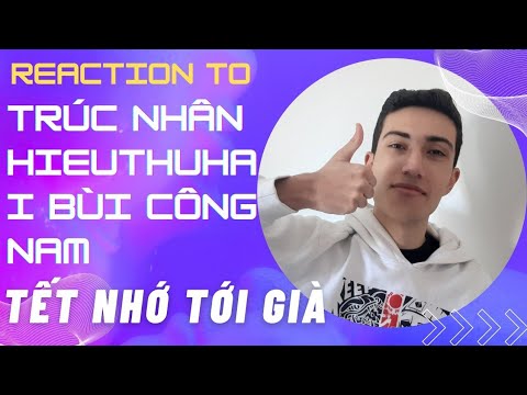 Reaction Trúc Nhân x HIEUTHUHAI x Bùi Công Nam - TẾT NHỚ TỚI GIÀ (Official M/V)