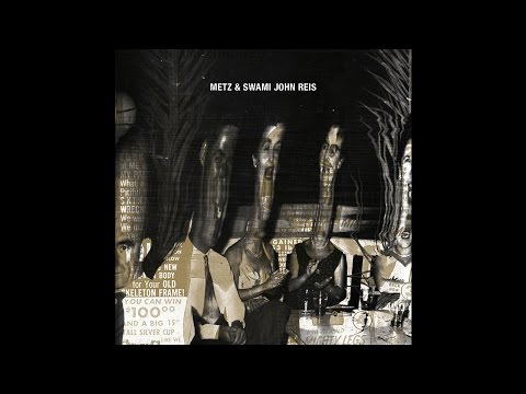 Metz and Swami John Reis // Let It Rust