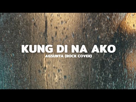 Kung ‘Di Na Ako - Agsunta (Rock Cover 2025) | OPM Rock Version