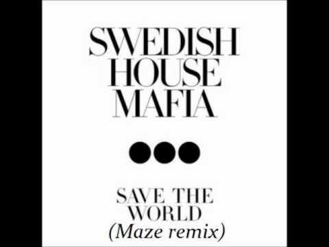 Swedish House Mafia - Save the world (Maze Remix)