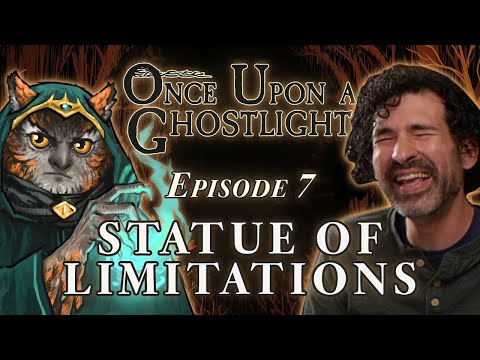 Once Upon a Ghostlight Ep. 7 | Statue of Limitations | Crooked Moon Campaign