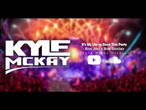 Its My Life Vs. Rock This Party - Bon Jovi Vs. Bob Sinclair (Kyle McKay Mashup)