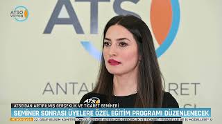 ATSO VİZYON - ATSO, ÜYELERİNE ARTIRILMIŞ GERÇEKLİK VE TİCARET SEMİNERİ VERECEK