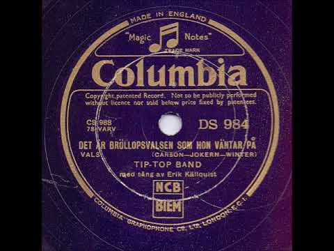 TIO-TOP BAND SÅNG ERIK KÄLLQUIST - DET ÄR BRÖLLOPSVALSEN SOM HON VÄNTAR PÅ