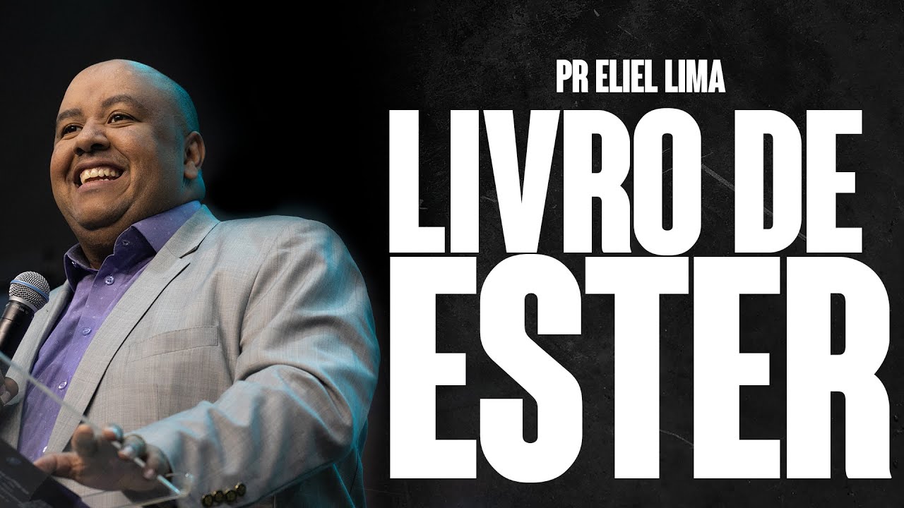 LIVRO DE ESTER | PASTOR ELIEL LIMA - IEJN ALPHAVILLE