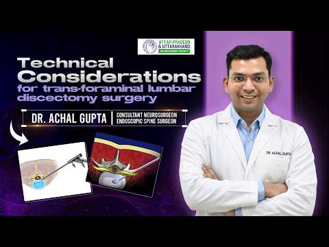 Technical considerations for trans-foraminal lumbar discectomy surgery | Dr. Achal Gupta
