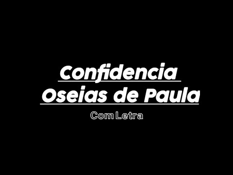 Confidência - Ozéias de Paula