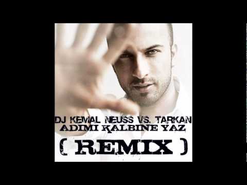 Dj KeMaL Neuss Vs. Tarkan - Adimi Kalbine Yaz 2011 ( EXCLUSIV REMIX )