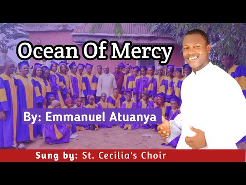 Ocean of mercy. Catholic songs vol 3. Composed by Emmanuel Atuanya