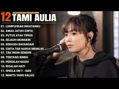Tami Aulia Full Album - Lumpuhkanlah Ingatanku | Lagu Galau Viral Tiktok 2025