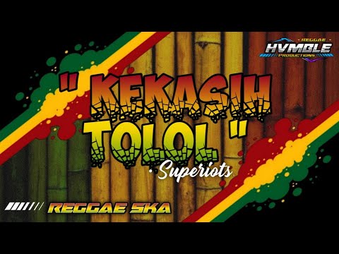 KEKASIH TOLOL  -  Superiots REGGAE COVER HVMBLE