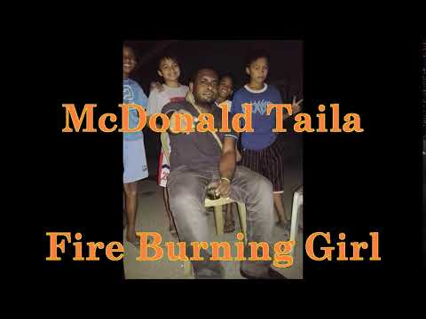 McDonald Taila - FIRE BURNING GIRL- PNG Local Music 2017 fresh