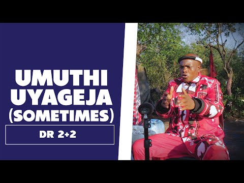 Umuthi Uyageja (Sometimes) - DR 2+2