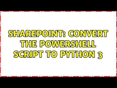 Sharepoint Convert The Powershell Script To Python 3