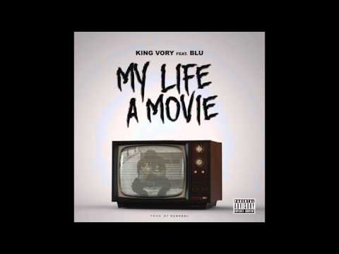King Vory feat. Blu - "My Life A Movie" OFFICIAL VERSION