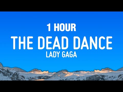 [1 HOUR] Lady Gaga - The Dead Dance (Lyrics)