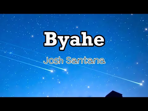 Byahe -Josh Santana Lyrics Video