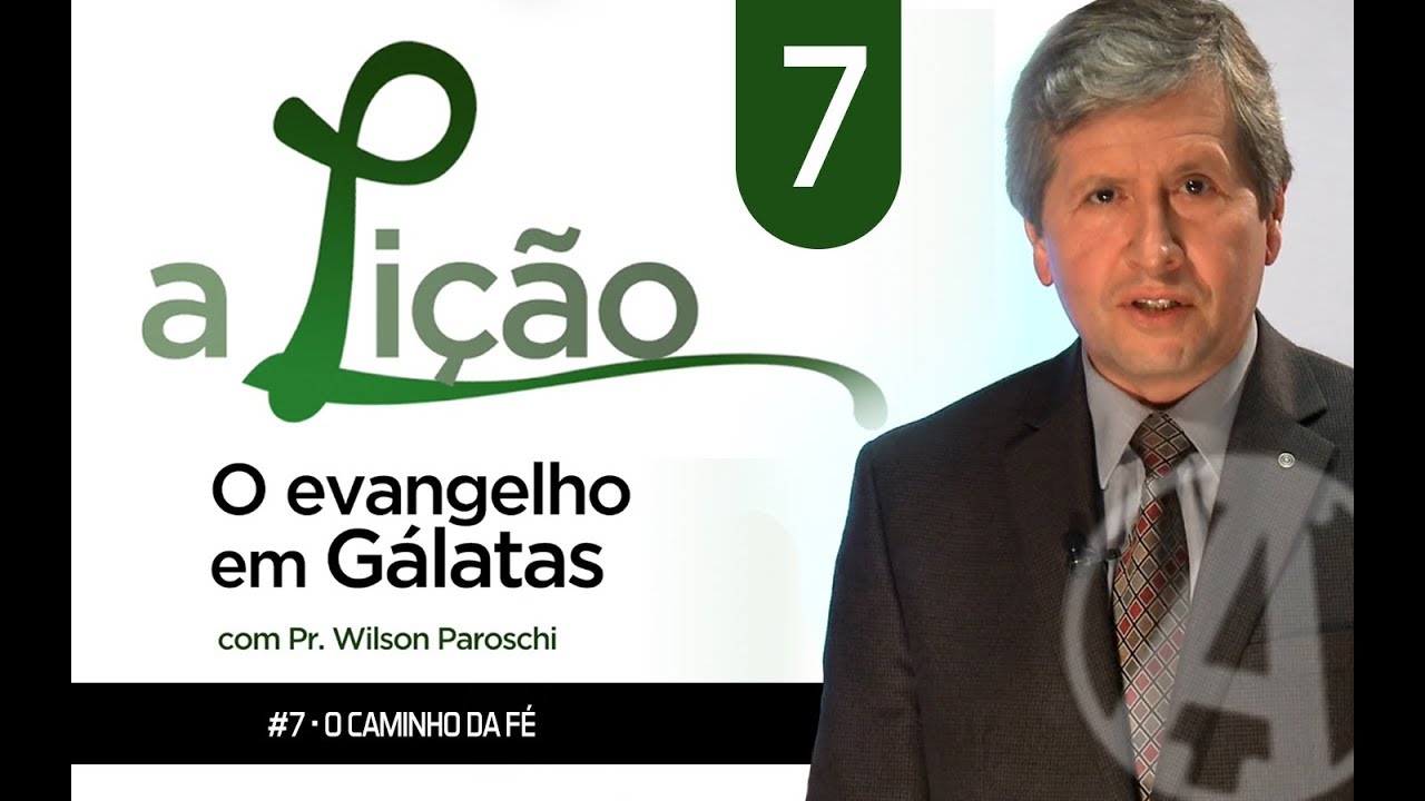 A Lição • O Evangelho de Gálatas #7