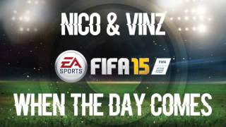 Nico &amp; Vinz - When The Day Comes (FIFA 15 Soundtrack)