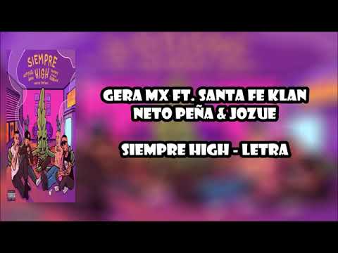 Gera MX & Santa Fe Klan & Neto Peña Siempre High (Letra-Lirycs)