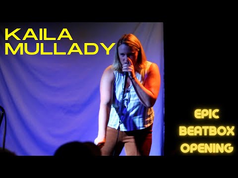 Kaila Mullady  - Full Beatbox Opening