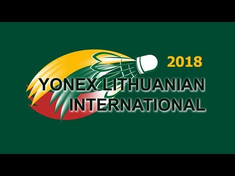 LBF . YONEX Lithuanian International 2018 . Day 2