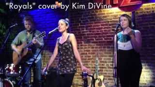 Royals - Lorde cover by Kim DiVine