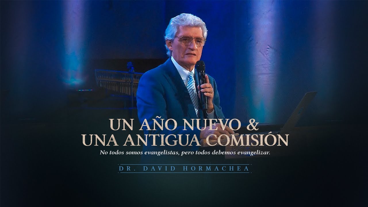Un nuevo año y una antigua comisión - Dr. David Hormachea