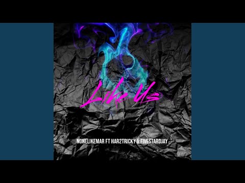 Like Us (feat. Har2Tricky & FiveStarDjay)