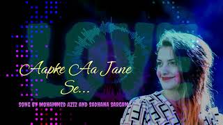 Aap Ke Aa Jane Se...💞💞Song by Mohammed Aziz and Sadhana Sargam