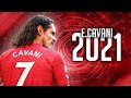 Edinson Cavani 2021 - The Best Striker | Crazy Dribbling Skills & Goals | HD