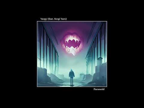 Vargy - Paranoid (feat. Sergi Yaro)