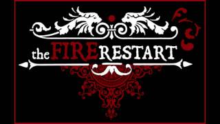 The Fire Restart-Make it count