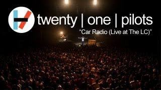 twenty one pilots: Car Radio (LIVE)