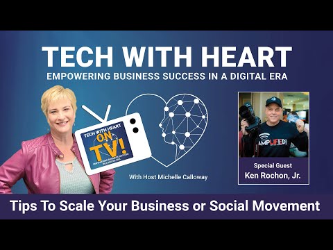 Tips To Scale Your Business or Social Movement – A Tech With Heart TV Interview With Ken Rochon, Jr.