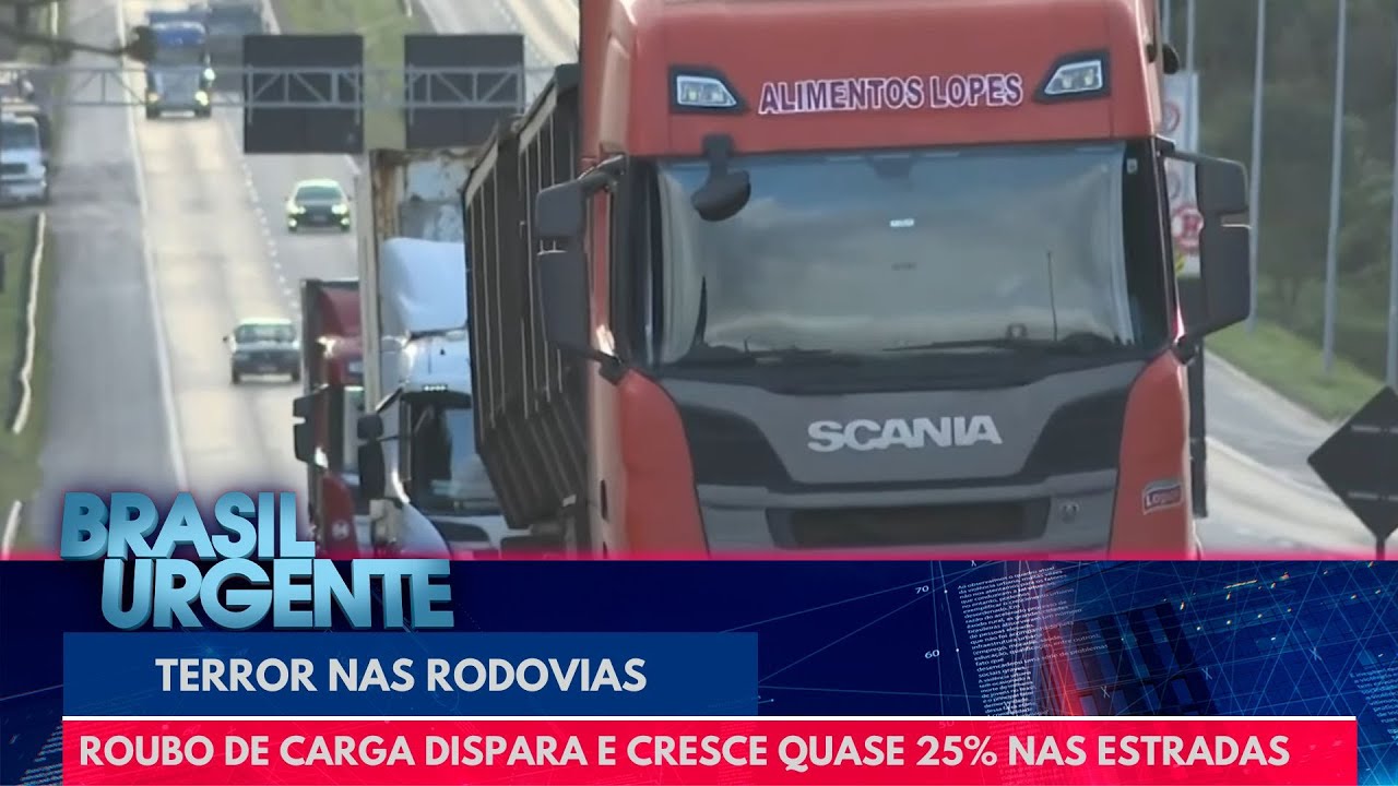 Roubo de carga dispara e cresce quase 25% nas estradas | Brasil Urgente