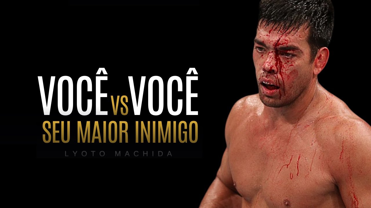VOCÊ É O SEU MAIOR INIMIGO - Lyoto Machida | MOTIVACIONAL 2023